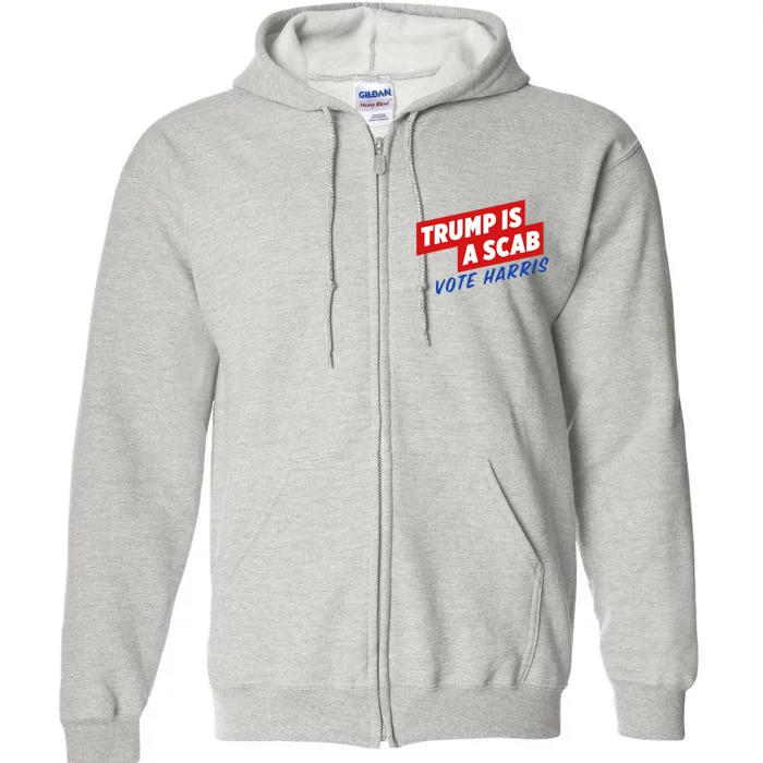 Trump A Scab Funny Vote Harris Uaw Full Zip Hoodie