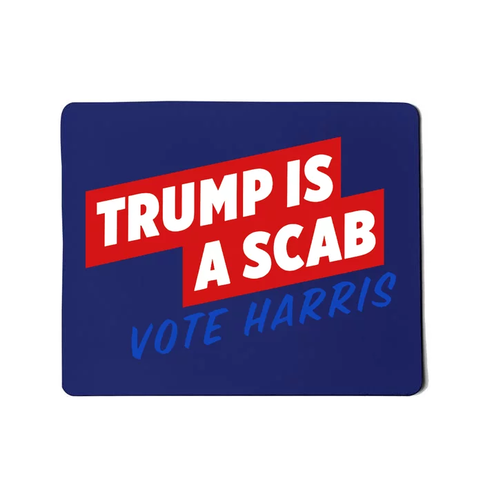 Trump A Scab Funny Vote Harris Uaw Mousepad