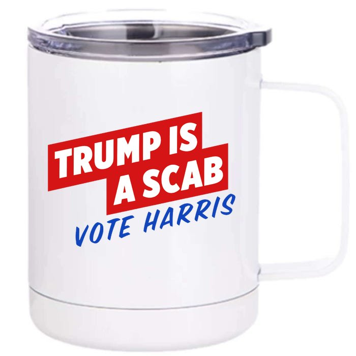 Trump A Scab Funny Vote Harris Uaw Front & Back 12oz Stainless Steel Tumbler Cup