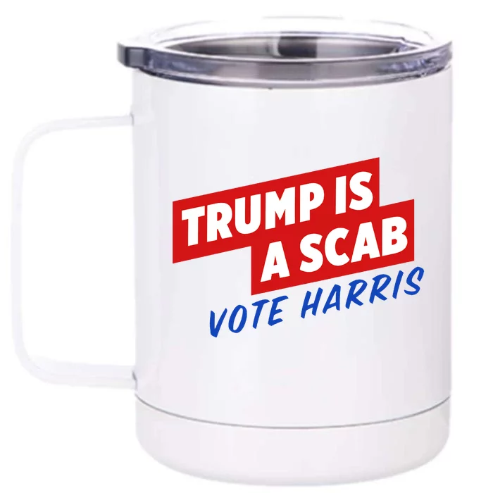 Trump A Scab Funny Vote Harris Uaw Front & Back 12oz Stainless Steel Tumbler Cup