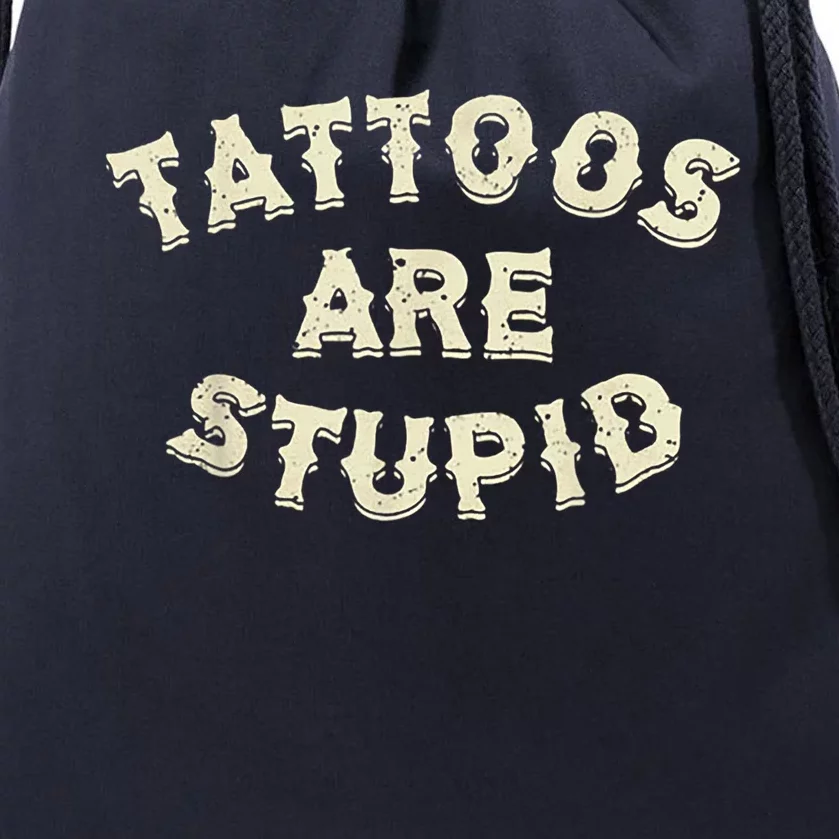 Tattoos Are Stupid Drawstring Bag