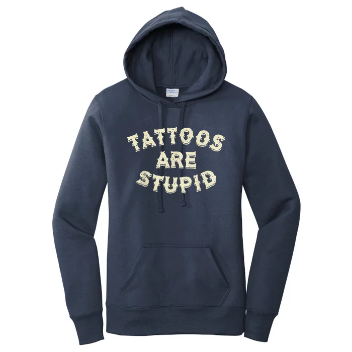 Tattoos Are Stupid Women's Pullover Hoodie