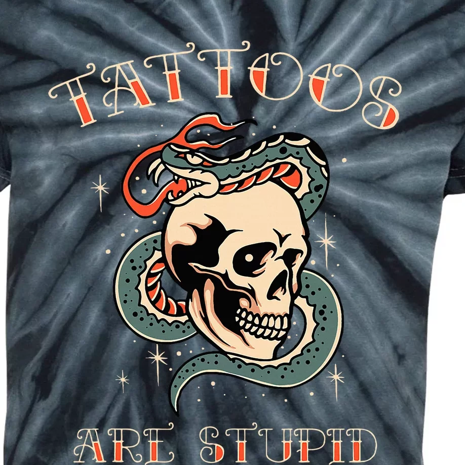 Tattoos Are Stupid Tattoo Artist Kids Tie-Dye T-Shirt