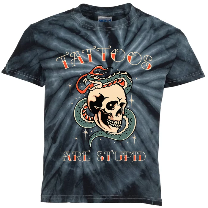 Tattoos Are Stupid Tattoo Artist Kids Tie-Dye T-Shirt