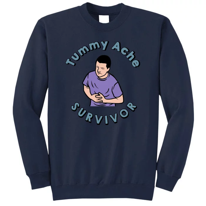 Tummy Ache Survivor Funny Tummy Ache Joke Tall Sweatshirt