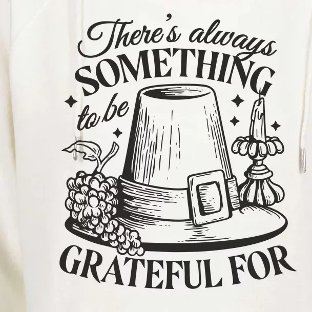 There's Always Something To Be Grateful For Thanksgiving Womens Funnel Neck Pullover Hood