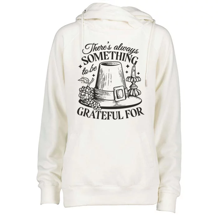 There's Always Something To Be Grateful For Thanksgiving Womens Funnel Neck Pullover Hood