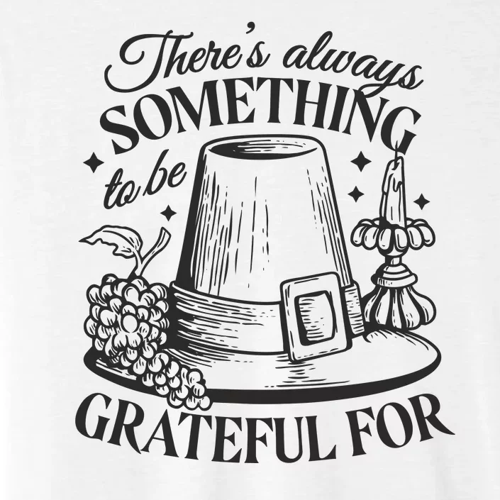 There's Always Something To Be Grateful For Thanksgiving ChromaSoft Performance T-Shirt