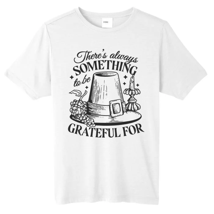 There's Always Something To Be Grateful For Thanksgiving ChromaSoft Performance T-Shirt