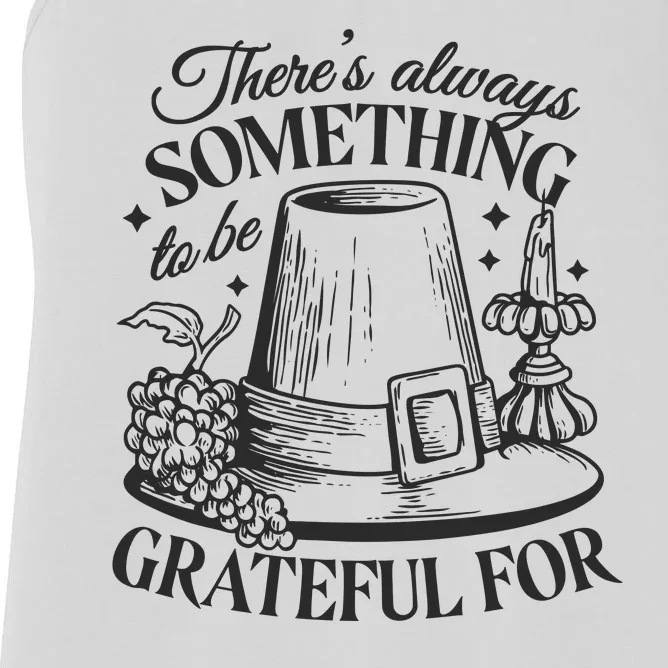 There's Always Something To Be Grateful For Thanksgiving Women's Racerback Tank