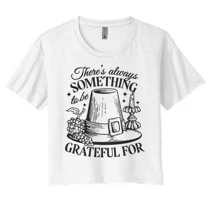 There's Always Something To Be Grateful For Thanksgiving Women's Crop Top Tee