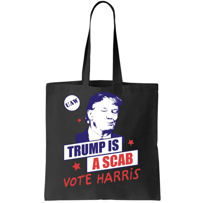 Trump A Scab Vote Harris Uaw 2024 Tote Bag