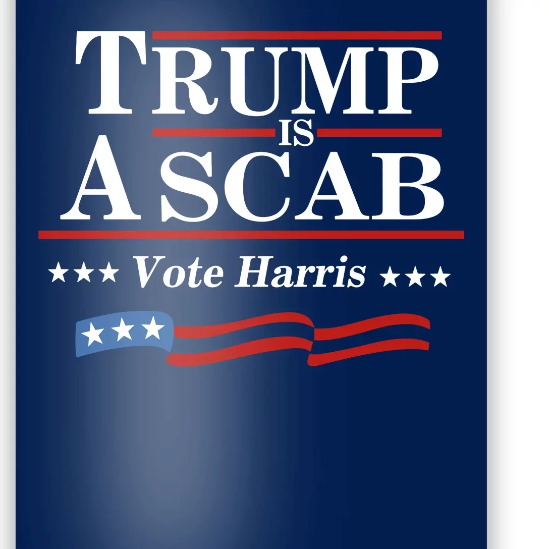 Trump A Scab Vote Harris Uaw Meme Funny Poster