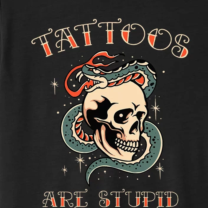 Tattoos Are Stupid Tattoo Artist ChromaSoft Performance T-Shirt