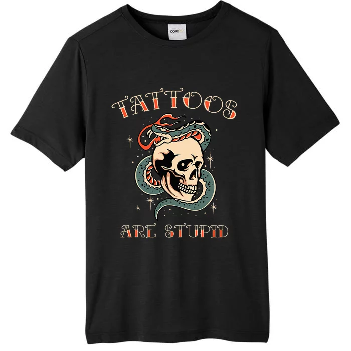 Tattoos Are Stupid Tattoo Artist ChromaSoft Performance T-Shirt