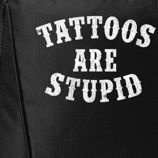 Tattoos Are Stupid Funny Sarcastic Tattoo Cute Gift City Backpack