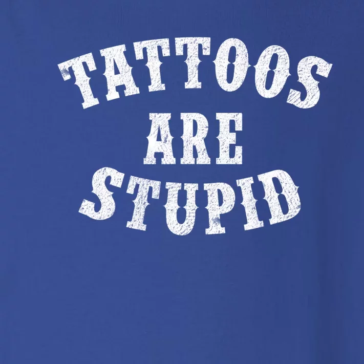 Tattoos Are Stupid Funny Sarcastic Tattoo Cute Gift Toddler Long Sleeve Shirt