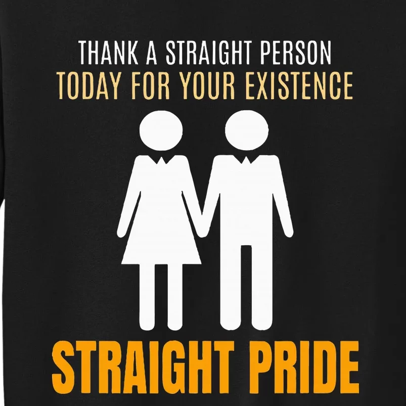 Thank A Straight Person Today For Your Existence Tall Sweatshirt