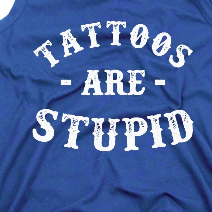 Tattoos Are Stupid Ink Addict Tank Top