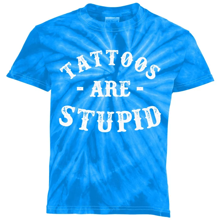 Tattoos Are Stupid Ink Addict Kids Tie-Dye T-Shirt