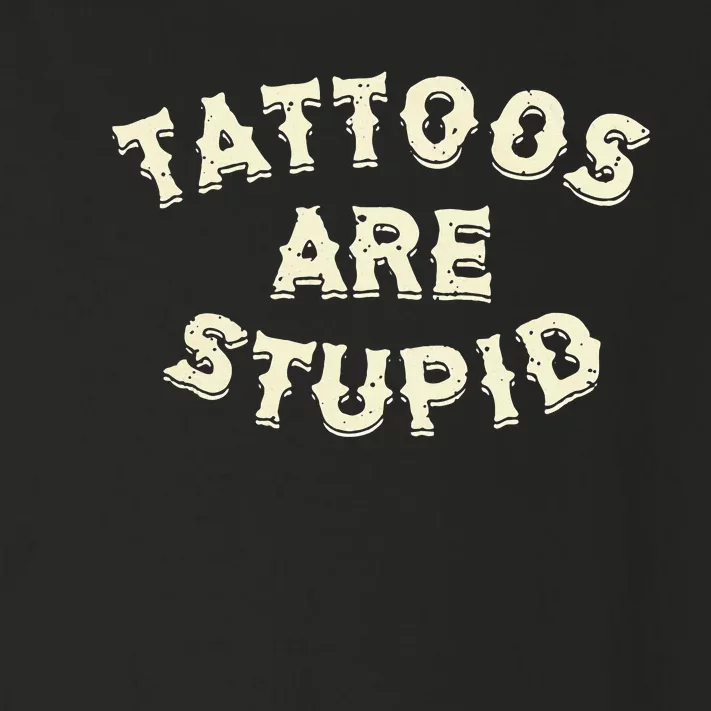 Tattoos Are Stupid Toddler Long Sleeve Shirt