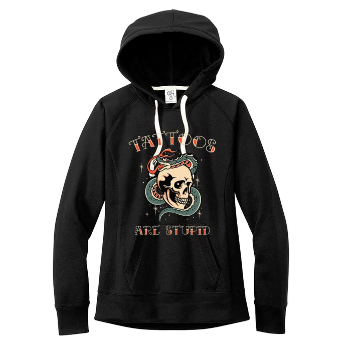 Tattoos Are Stupid Tattoo Artist Women's Fleece Hoodie