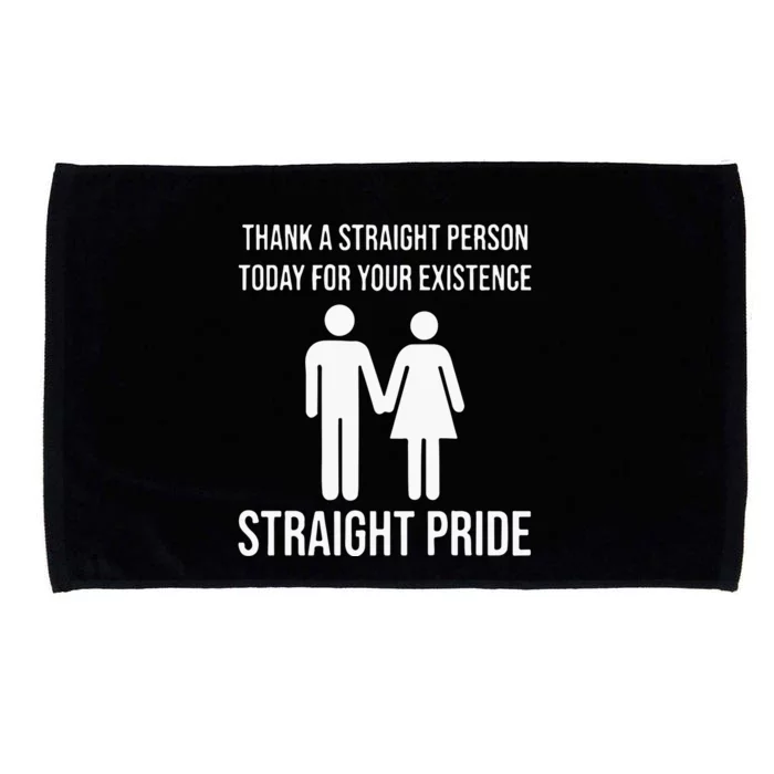 Thank A Straight Person To Day For Your Existence Straight Pride Microfiber Hand Towel