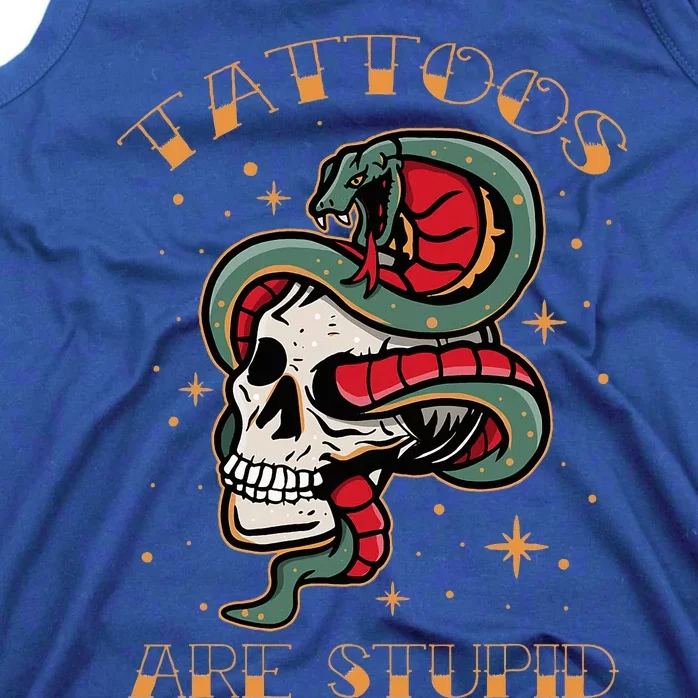 Tattoos Are Stupid Tank Top