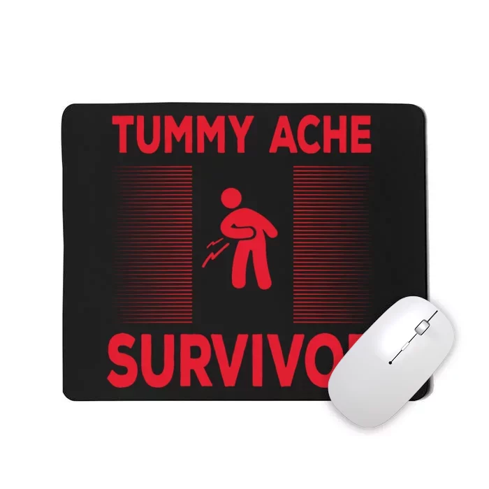 Tummy Ache Survivor Hilarious Tummy AcheTummy Ache Mousepad