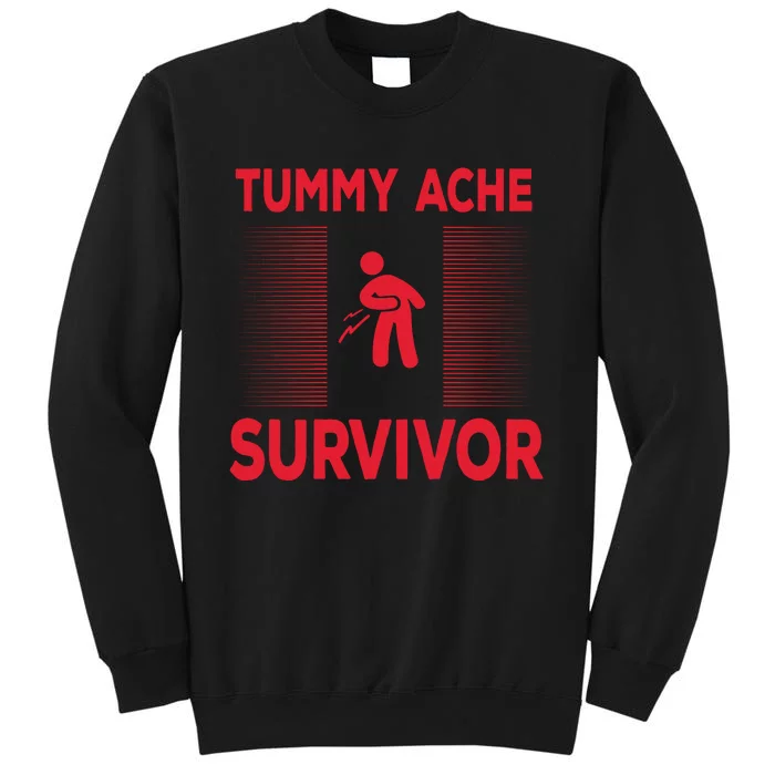 Tummy Ache Survivor Hilarious Tummy AcheTummy Ache Tall Sweatshirt