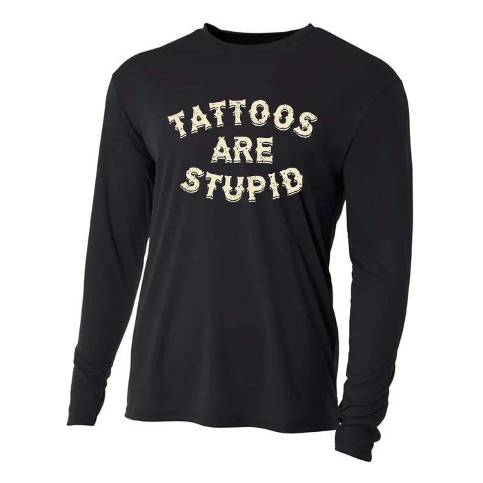 Tattoos Are Stupid Sarcastic Ink Addict Tattooed Cooling Performance Long Sleeve Crew