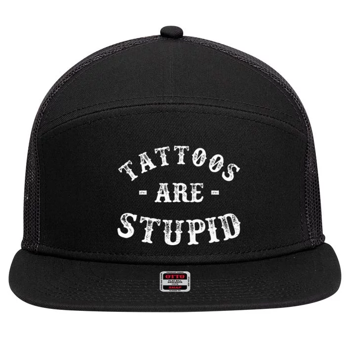 Tattoos Are Stupid Funny Sarcastic Ink Addict Tattoo 7 Panel Mesh Trucker Snapback Hat