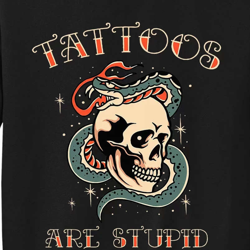 Tattoos Are Stupid Tattoo Artist Sweatshirt