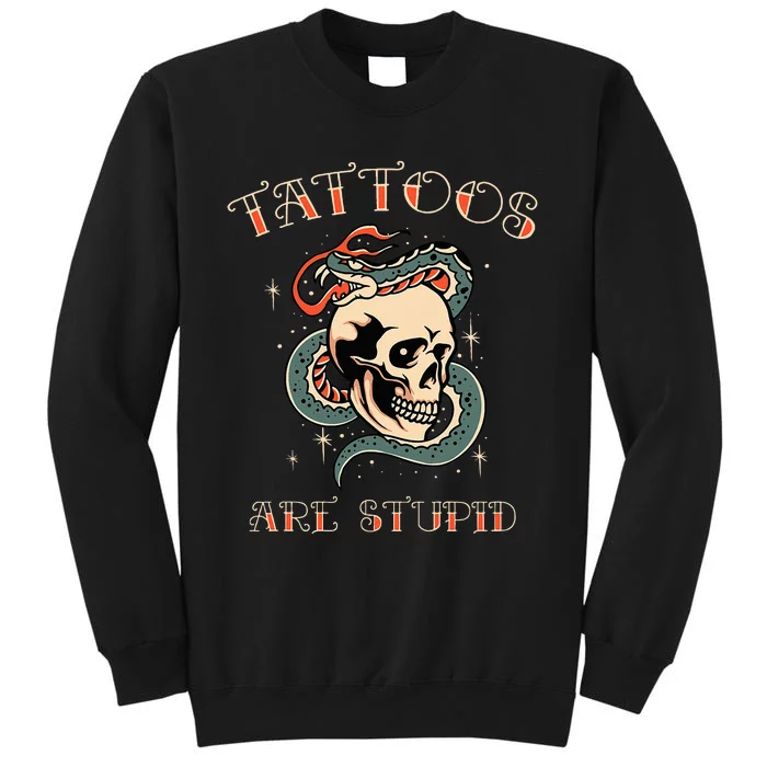 Tattoos Are Stupid Tattoo Artist Sweatshirt