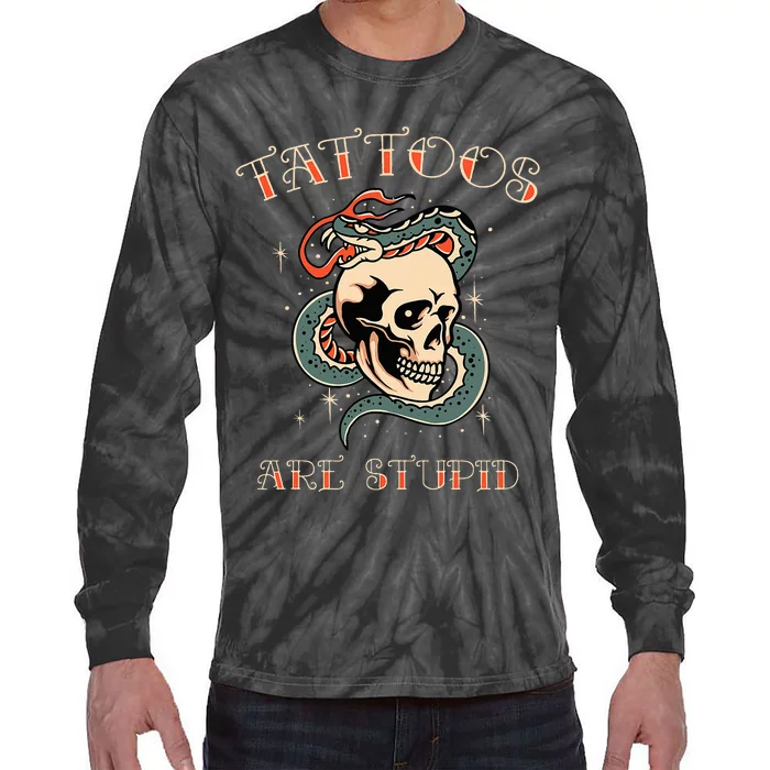 Tattoos Are Stupid Tattoo Artist Tie-Dye Long Sleeve Shirt