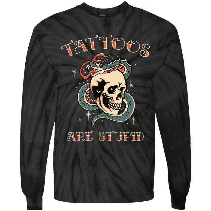 Tattoos Are Stupid Tattoo Artist Tie-Dye Long Sleeve Shirt