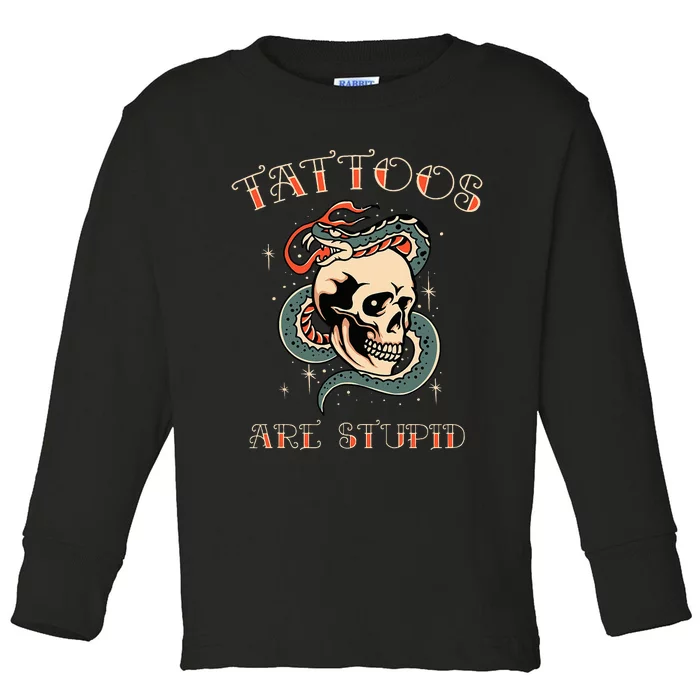 Tattoos Are Stupid Tattoo Artist Toddler Long Sleeve Shirt