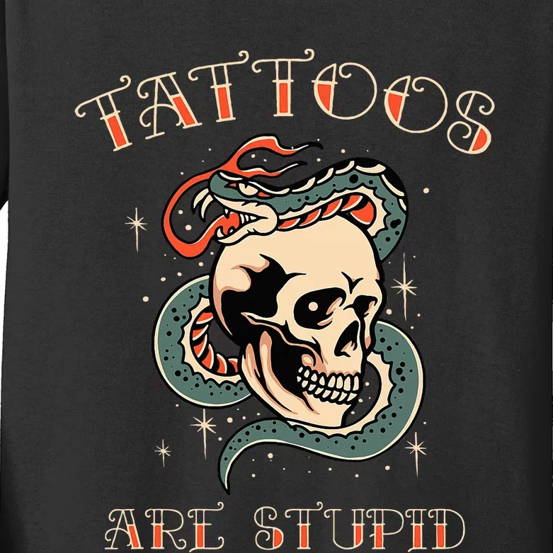 Tattoos Are Stupid Tattoo Artist Kids Long Sleeve Shirt