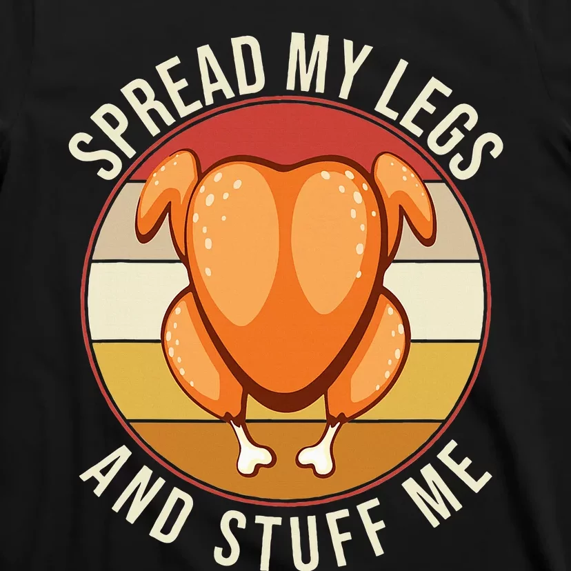 Thanksgiving Adult Spread My Legs And Stuff Me T-Shirt