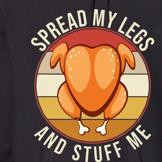 Thanksgiving Adult Spread My Legs And Stuff Me Premium Hoodie