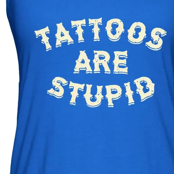 Tattoos Are Stupid Ladies Essential Flowy Tank