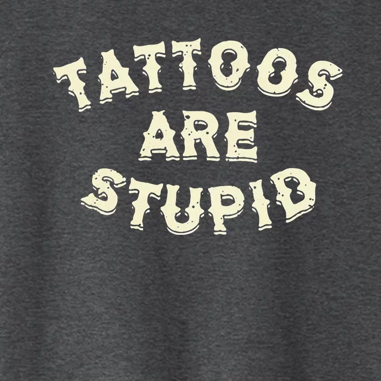 Tattoos Are Stupid Women's Crop Top Tee