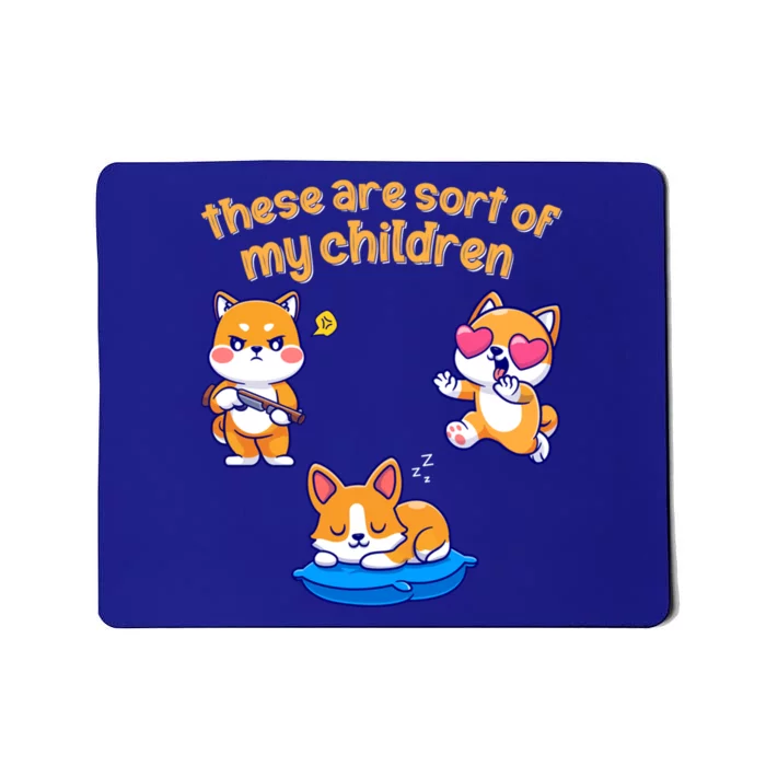 These Are Sort Of My Cute Shiba Inu And Corgi Dogs Gift Mousepad