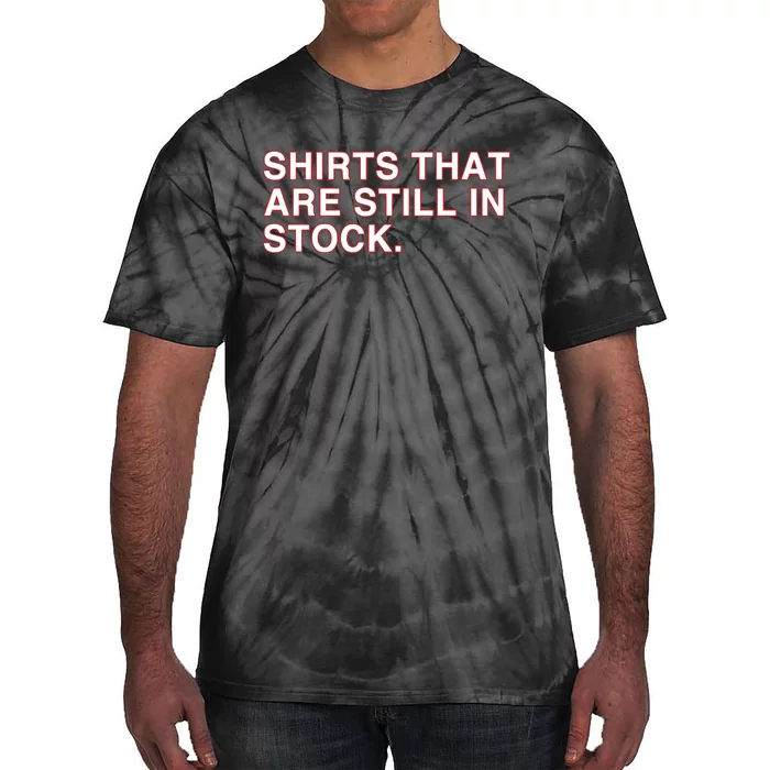 That Are Still In Stock Tie-Dye T-Shirt