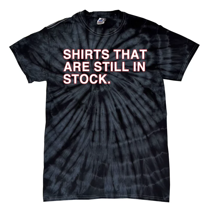 That Are Still In Stock Tie-Dye T-Shirt