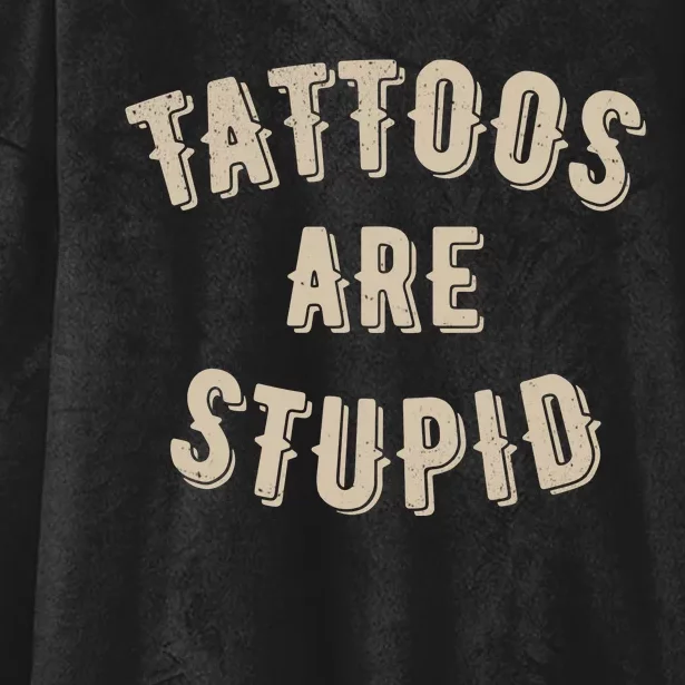 Tattoos Are Stupid Sarcastic Tattooed Hooded Wearable Blanket