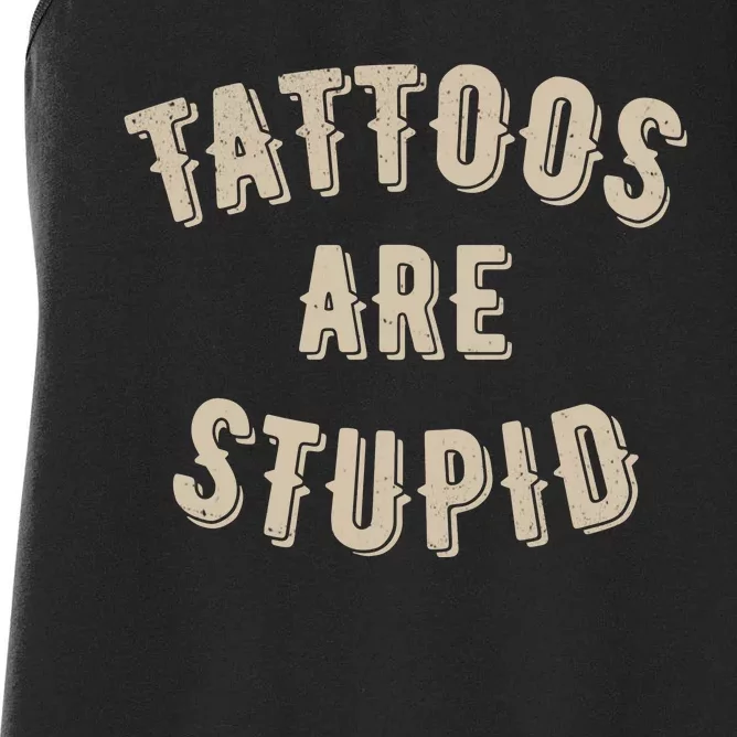 Tattoos Are Stupid Sarcastic Tattooed Women's Racerback Tank