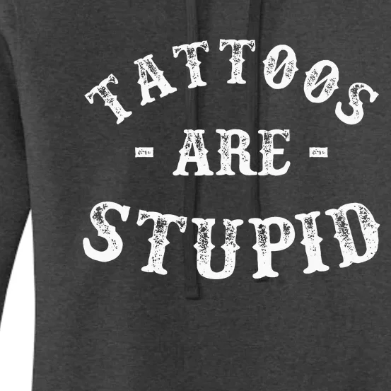 Tattoos Are Stupid Funny Sarcastic Women's Pullover Hoodie