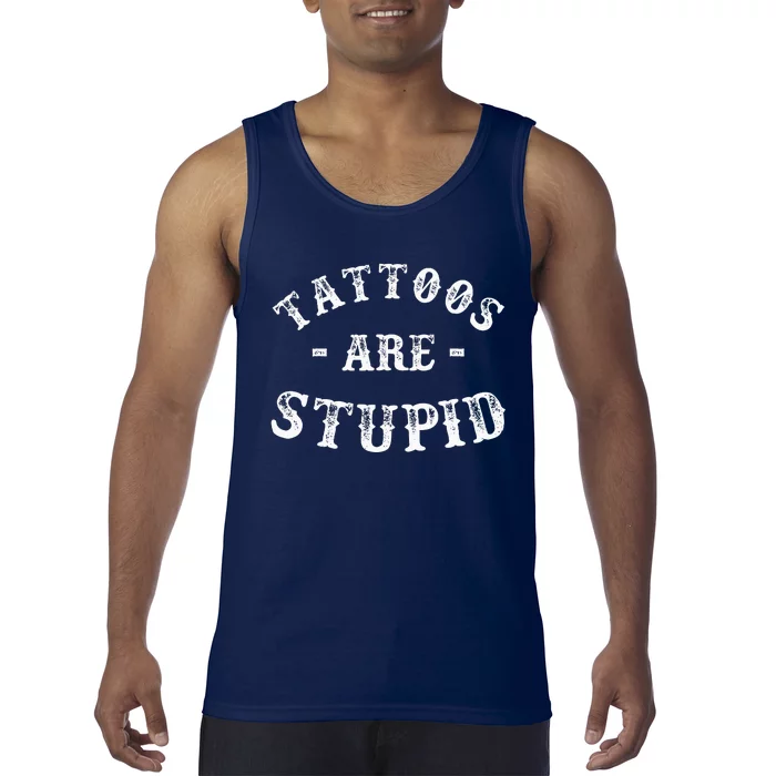 Tattoos Are Stupid Funny Sarcastic Tank Top