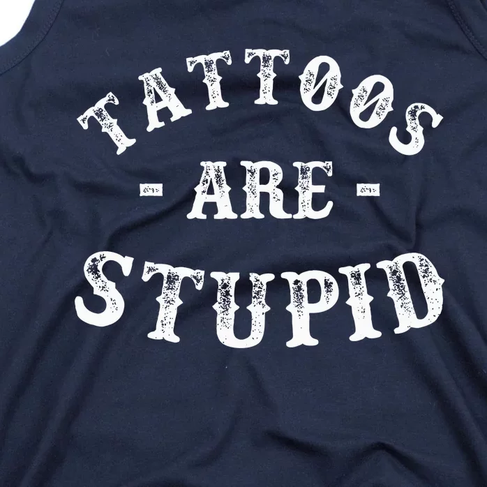 Tattoos Are Stupid Funny Sarcastic Tank Top